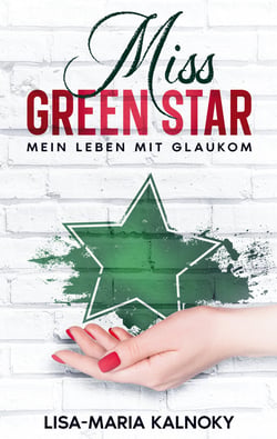 Miss Green Star - Mein Leben mit Glaukom