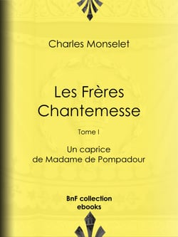 Les Frères Chantemesse - Tome I - Un caprice de Madame de Pompadour