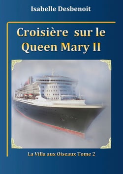 Croisière sur le Queen Mary 2 - La villa aux oiseaux : tome 2