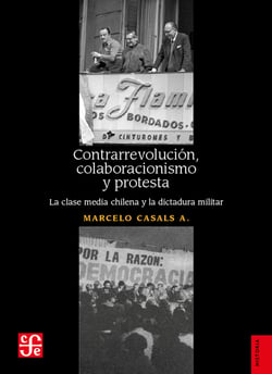Contrarrevolución, colaboracionismo y protesta - La clase media chilena y la dictadura militar en la historia de Chile