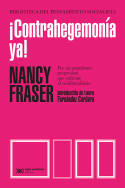 ¡Contrahegemonía ya! - Por un populismo progresista que enfrente al neoliberalismo