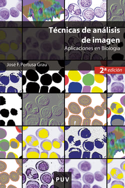 Técnicas de análisis de imagen, (2a ed.) - Aplicaciones en Biología