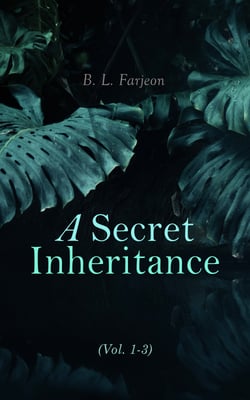 A Secret Inheritance (Vol. 1-3) - Traditional British Mystery
