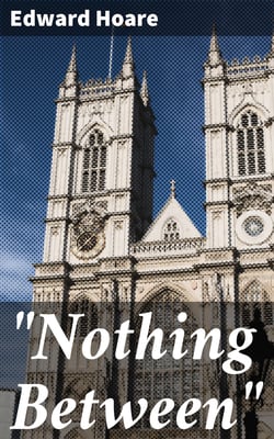 "Nothing Between" - The Special Doctrines Vindicated at the Reformation as Bearing upon the Spiritual Life of the Church