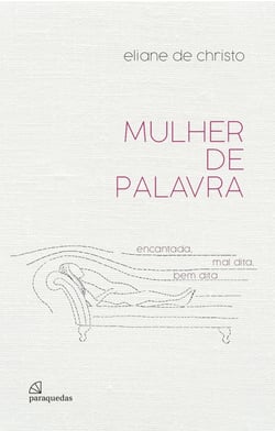 Mulher de palavra? - encantada, mal dita, bem dita