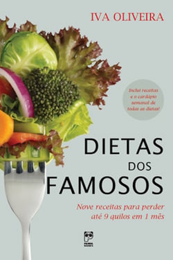 Dietas dos famosos - Nove receitas para perder até 9 quilos em 1 mês