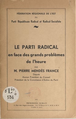 Le Parti radical en face des grands problèmes de l'heure - Discours prononcés à Strasbourg, Colmar, Luxeuil-les-Bains et Saint-Dié, les 10, 11 et 12 juin 1955