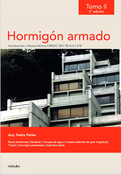 Hormigón armado. Tomo II - 2.a edición - Introducción a nueva norma CIRSOC 201/05 A.C.I. 318