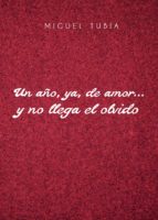 Un año, ya, de amor y no llega el olvido
