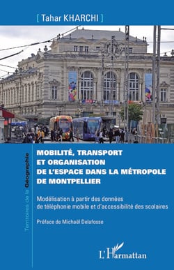 Mobilité, transport et organisation de l'espace dans la métropole de Montpellier - Modélisation à partir des données de téléphonie mobile et d'accessibilité des scolaires