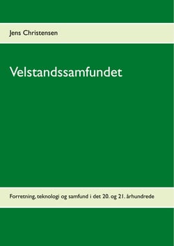 Velstandssamfundet - Forretning, teknologi og samfund  i det 20. og 21. århundrede
