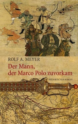Der Mann, der Marco Polo zuvorkam - Historischer Roman