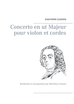 Concerto en ut Majeur pour violon et cordes - Restitution et arrangement par Micheline Cumant
