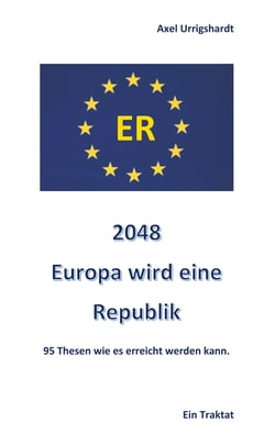2048 Europa wird eine Republik - 95 Thesen wie es erreicht werden kann