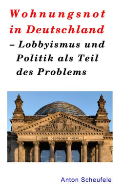 Wohnungsnot in Deutschland - Lobbyismus und Politik als Teil des Problems