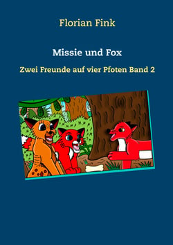 Missie und Fox - Zwei Freunde auf vier Pfoten Band 2
