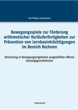 Bewegungsspiele zur Förderung arithmetischer Vorläuferfertigkeiten zur Prävention von Lernbeeinträchtigungen im Bereich Rechnen - Umsetzung in Bewegungsangeboten ausgewählter offener Ganztagsgrundschulen