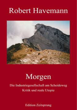 Morgen - Die Industriegesellschaft am Scheideweg. Kritik und reale Utopie