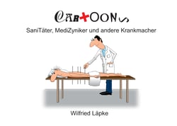 SaniTäter, MediZyniker und andere Krankmacher - Cartoons