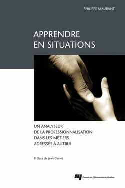 Apprendre en situations - Un analyseur de la professionnalisation dans les métiers adressés à autrui