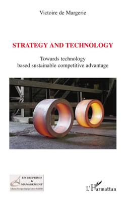 Strategy and technology - Towards technology based sustainable competitive advantage