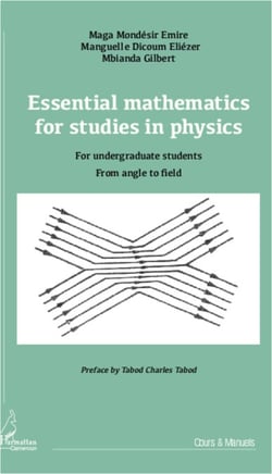 Essential mathematics for studies in physics - For undergraduate students, from angle to field