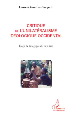 Critique de l'unilatéralisme idéologique occidental - Eloge de la logique tam-tam