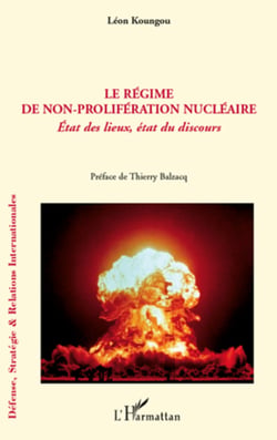 Le régime de non-prolifération nucléaire - Etat des lieux, état du discours