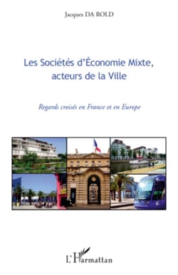 Les Sociétés d'Economie Mixte, acteurs de la Ville - Regards croisés en France et en Europe