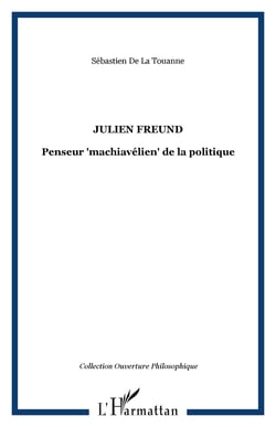 Julien Freund - Penseur "machiavélien" de la politique