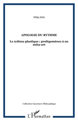 APOLOGIE DU RYTHME - Le rythme plastique : prolégomènes à un méta-art