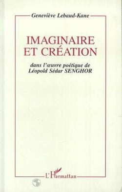 Imaginaire et création dans l'oeuvre poétique de Léopold Sédar Senghor