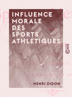 Influence morale des sports athlétiques - Discours prononcé au congrès olympique du Havre, le 29 juillet 1897