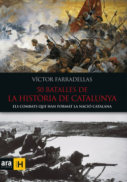 50 batalles de la història de Catalunya - Els combats que han format la nació catalana