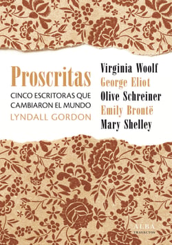 Proscritas - Cinco escritoras que cambiaron el mundo