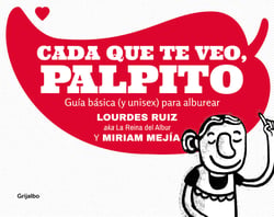 Cada que te veo, palpito - Guía básica (y unisex) para alburear