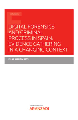 Digital forensics and criminal process in Spain: evidence gathering in a changing context