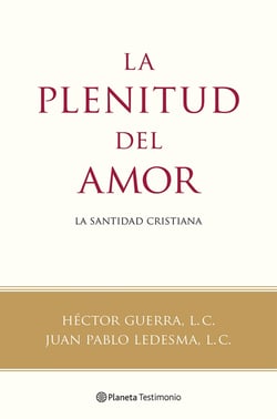 La plenitud del amor - La santidad cristiana
