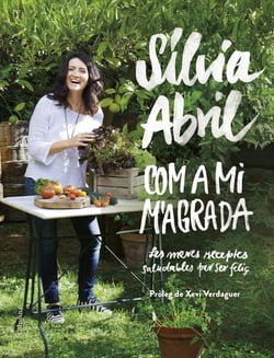 Com a mi m'agrada - Les meves receptes saludables per ser feliç. Pròleg de Xevi Verdaguer