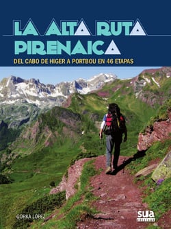 La alta ruta pirenaica - Del cabo de Higer a Portbou en 46 etapas