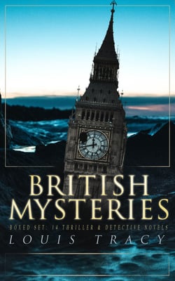 BRITISH MYSTERIES Boxed Set: 14 Thriller &amp; Detective Novels - The Postmaster's Daughter, What Would You Have Done?, The Albert Gate Mystery, The Stowmarket Mystery, The Bartlett Mystery, The Late Tenant…