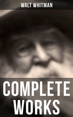 Complete Works - Poetry, Prose Works, Letters &amp; Memoirs