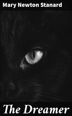 The Dreamer - A Romantic Rendering of the Life-Story of Edgar Allan Poe