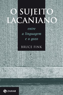 O Sujeito Lacaniano - Entre a linguagem e o gozo