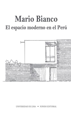 Mario Bianco - El espacio moderno en el Perú