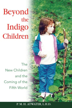 Beyond the Indigo Children - The New Children and the Coming of the Fifth World