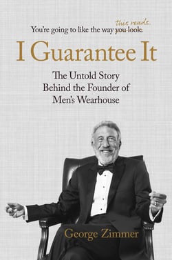 I Guarantee It - The Untold Story behind the Founder of Men's Wearhouse