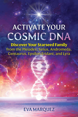 Activate Your Cosmic DNA - Discover Your Starseed Family from the Pleiades, Sirius, Andromeda, Centaurus, Epsilon Eridani, and Lyra