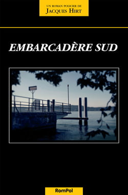 Embarcadère sud - Un thriller franco-suisse
