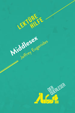 Middlesex von Jeffrey Eugenides (Lektürehilfe) - Detaillierte Zusammenfassung, Personenanalyse und Interpretation